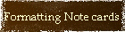 Formatting Note cards
